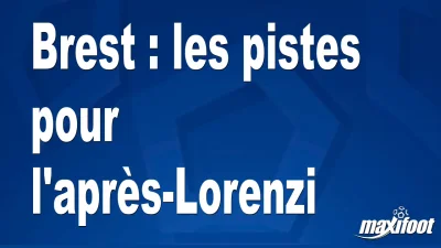 Mercato Brest : les pistes pour l'après-Lorenzi