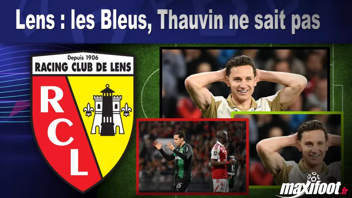 Lens : les Bleus, Thauvin ne sait pas