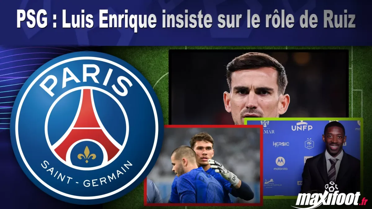 PSG : Luis Enrique insiste sur le rôle de Ruiz