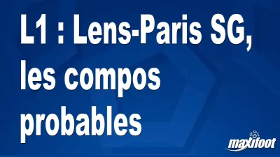 L1 : Lens-Paris SG, les titulaires probables