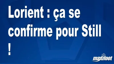 Mercato Lorient : ça se confirme pour Still !