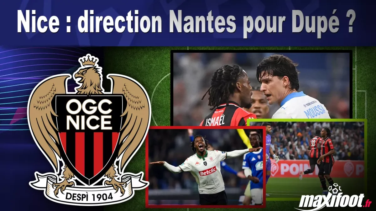 Mercato Nice : direction Nantes pour Dupé ?