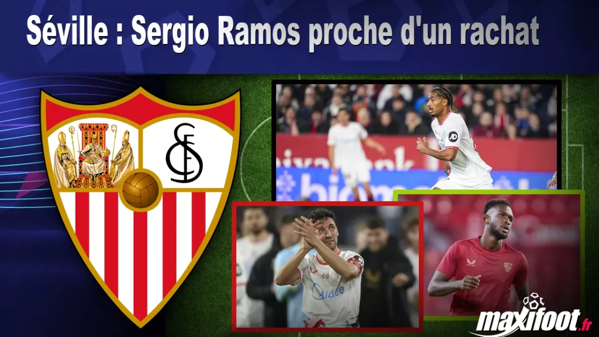 Séville : Sergio Ramos proche d'un rachat