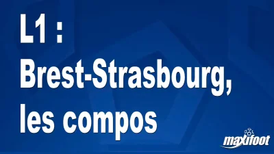 L1 : Brest-Strasbourg, les titulaires