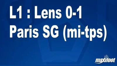 L1 : Lens 0-1 Paris SG (mi-tps)