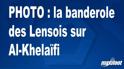 BUZZ : la banderole des Lensois sur Al-Khelaïfi