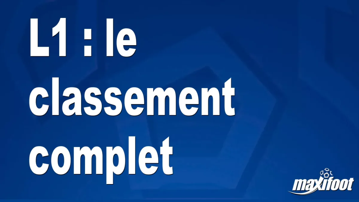 L1 : le classement complet