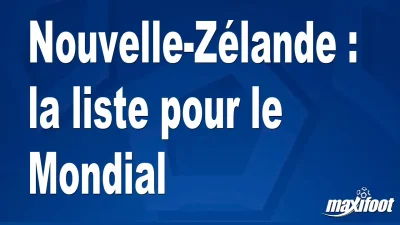 Nouvelle-Zélande : la liste pour le Mondial