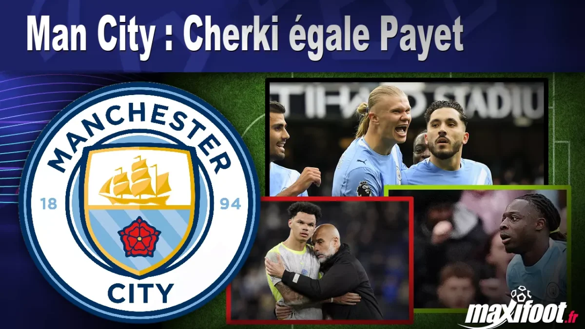Man City : Cherki égale Payet