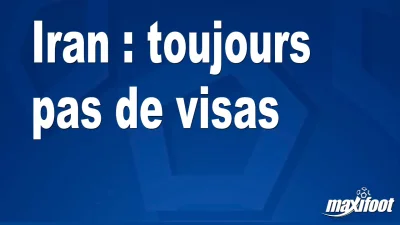 Iran : toujours pas de visas