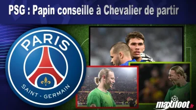 PSG : Papin conseille à Chevalier de partir