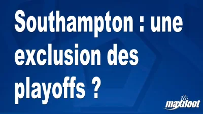 Southampton : une exclusion des playoffs ?