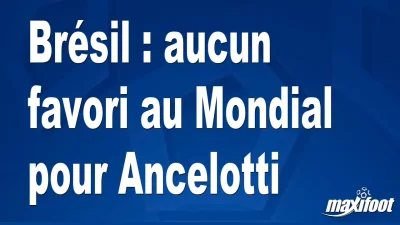 Brésil : aucun favori au Mondial pour Ancelotti