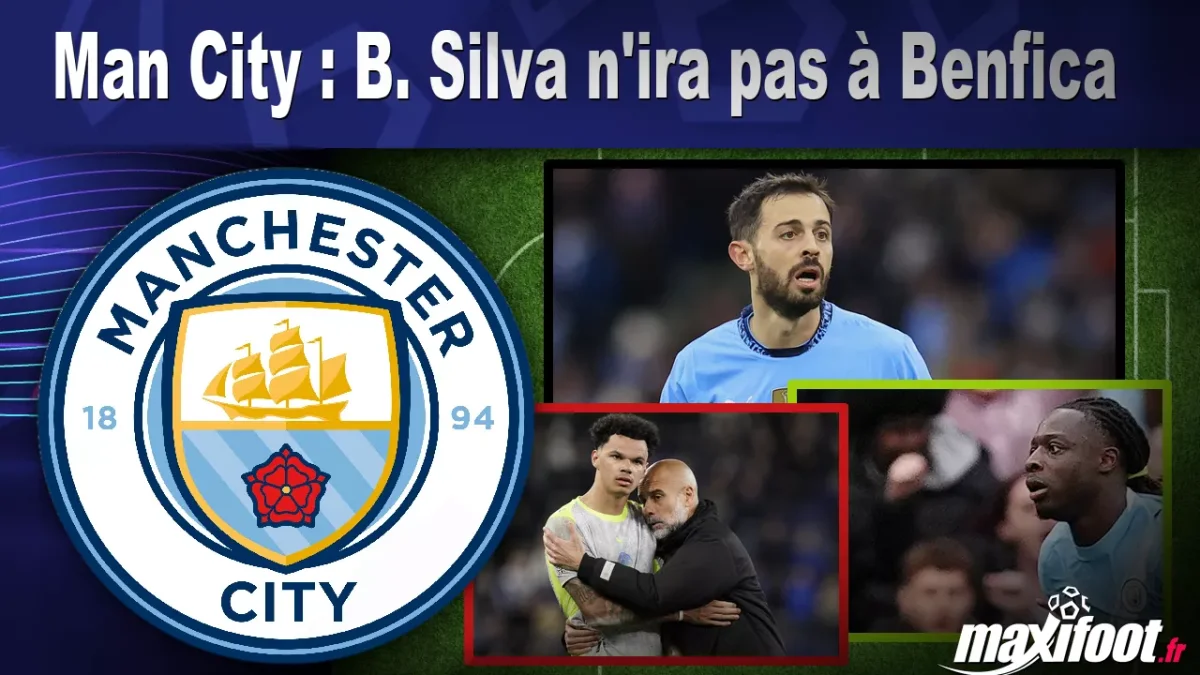 Mercato Man City : B. Silva n'ira pas à Benfica