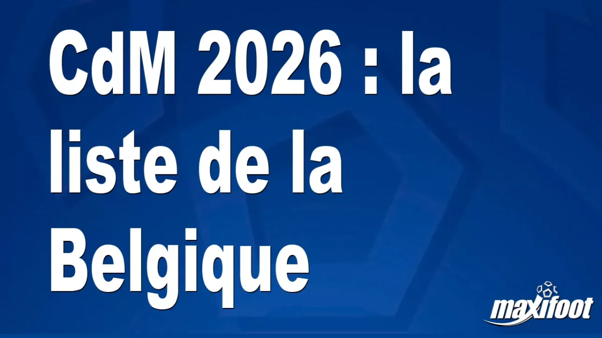 CdM 2026 : la liste de la Belgique