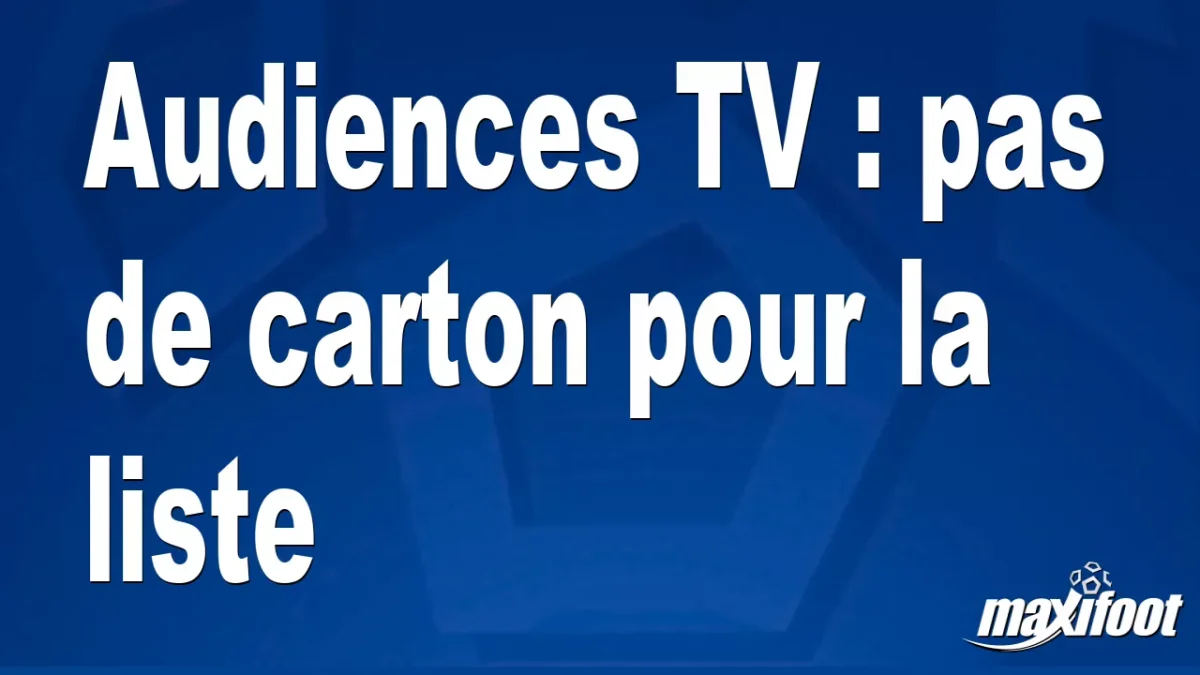 Audiences TV : pas de carton pour la liste