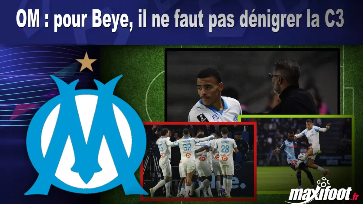 OM : pour Beye, il ne faut pas dénigrer la C3