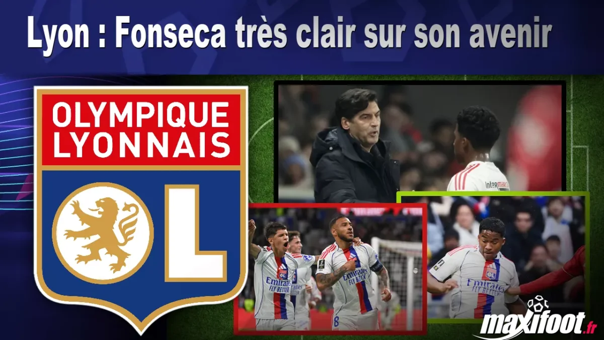 Mercato Lyon : Fonseca très clair sur son avenir