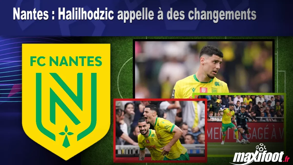 Nantes : Halilhodzic appelle à des changements