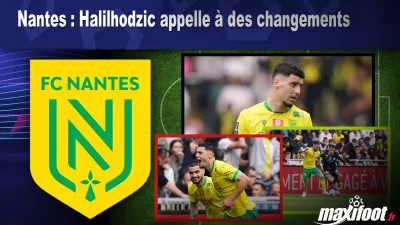 Nantes : Halilhodzic appelle à des changements