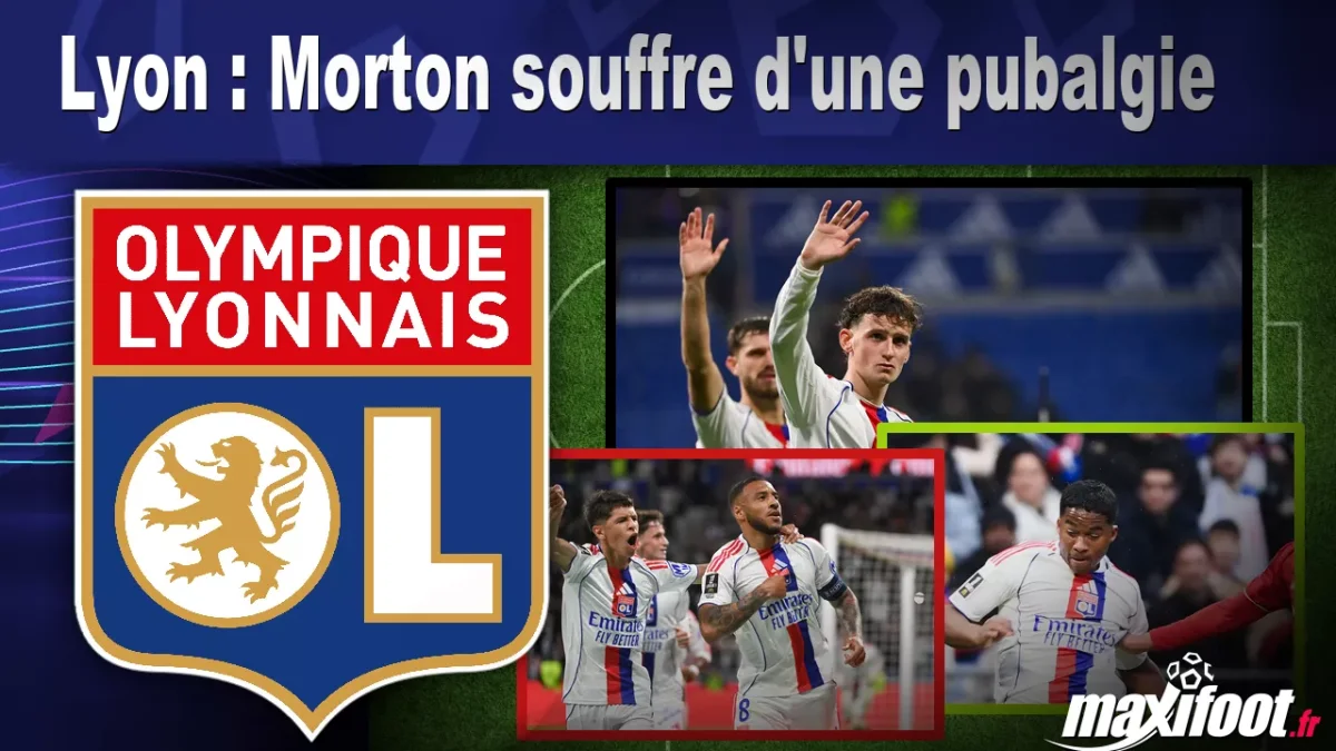 Lyon : Morton souffre d'une pubalgie
