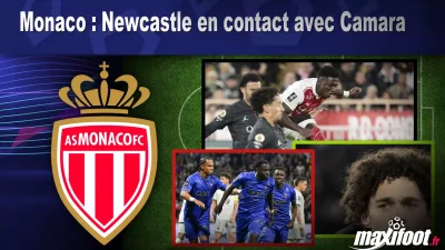 Mercato Monaco : Newcastle en contact avec Camara