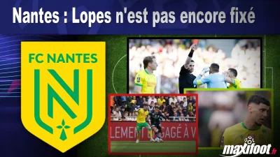 Nantes : Lopes n'est pas encore fixé