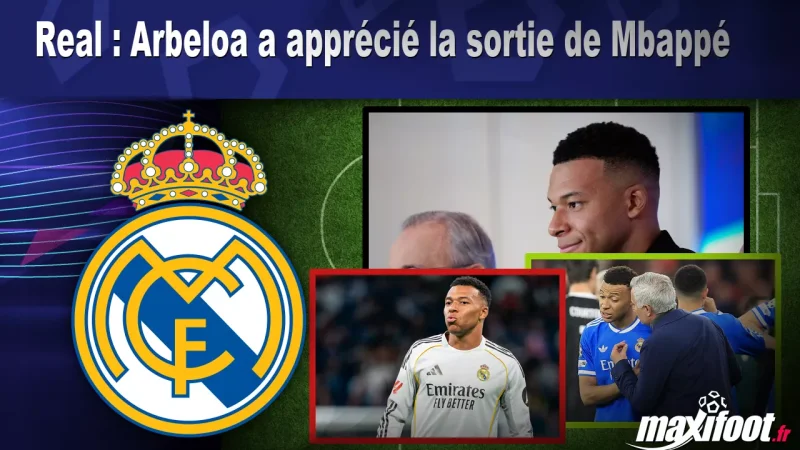 Real : Arbeloa a apprécié la sortie de Mbappé