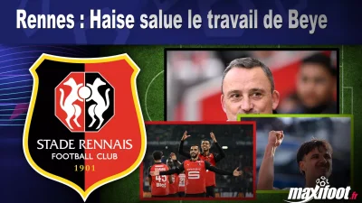 Rennes : Haise salue le travail de Beye