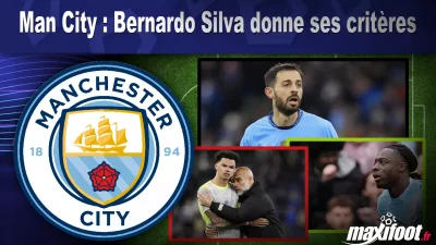 Man City : Bernardo Silva donne ses critères