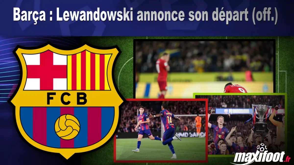 Barça : Lewandowski annonce son départ (off.)