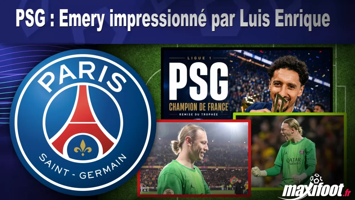PSG : Emery impressionné par Luis Enrique