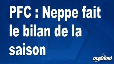 PFC : Neppe fait le bilan de la saison