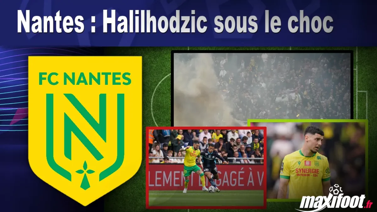 Nantes : Halilhodzic sous le choc