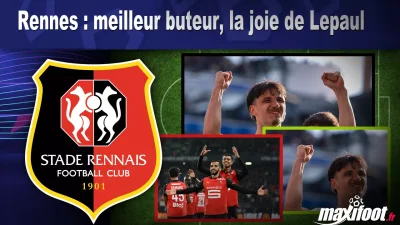 Rennes : meilleur buteur, la joie de Lepaul