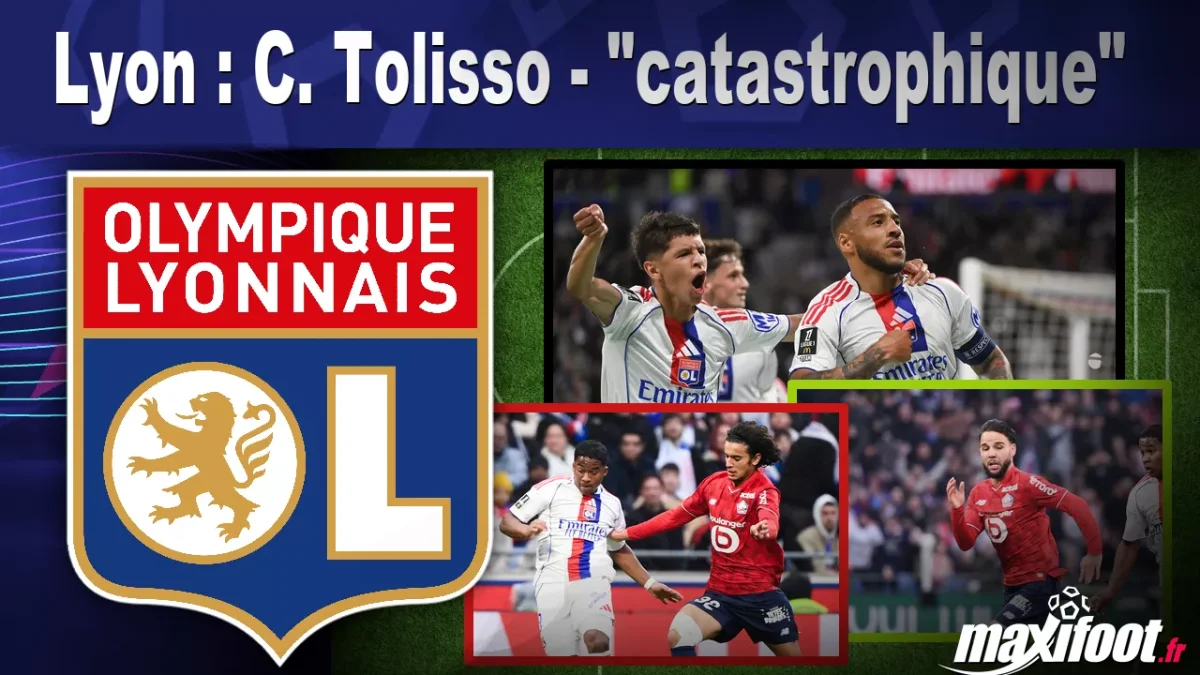 Lyon : C. Tolisso - "catastrophique"