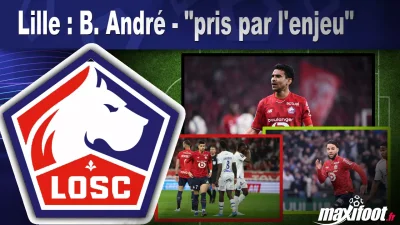 Lille : B. André - "pris par l'enjeu"