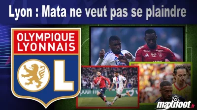 Lyon : Mata ne veut pas se plaindre