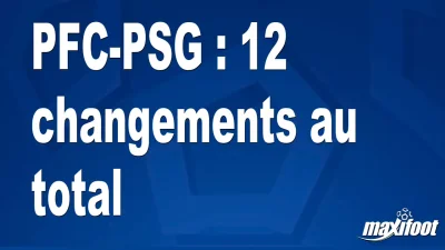PFC-PSG : 12 changements au total