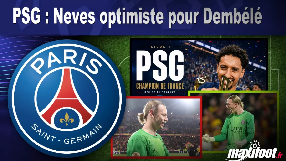 PSG : Neves optimiste pour Dembélé