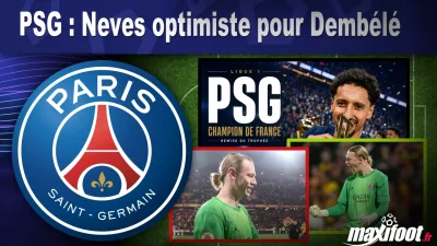 PSG : Neves optimiste pour Dembélé