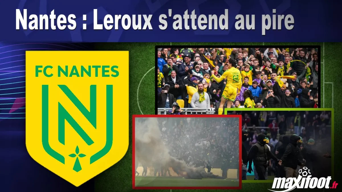 Nantes : Leroux s'attend au pire