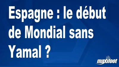 Espagne : le début de Mondial sans Yamal ?