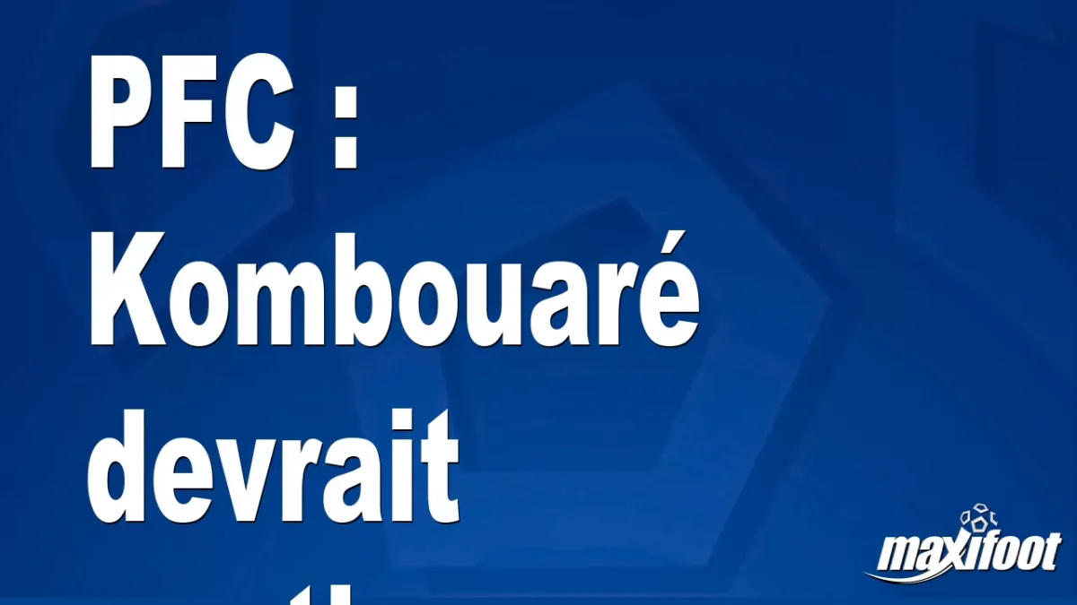PFC : Kombouaré devrait continuer