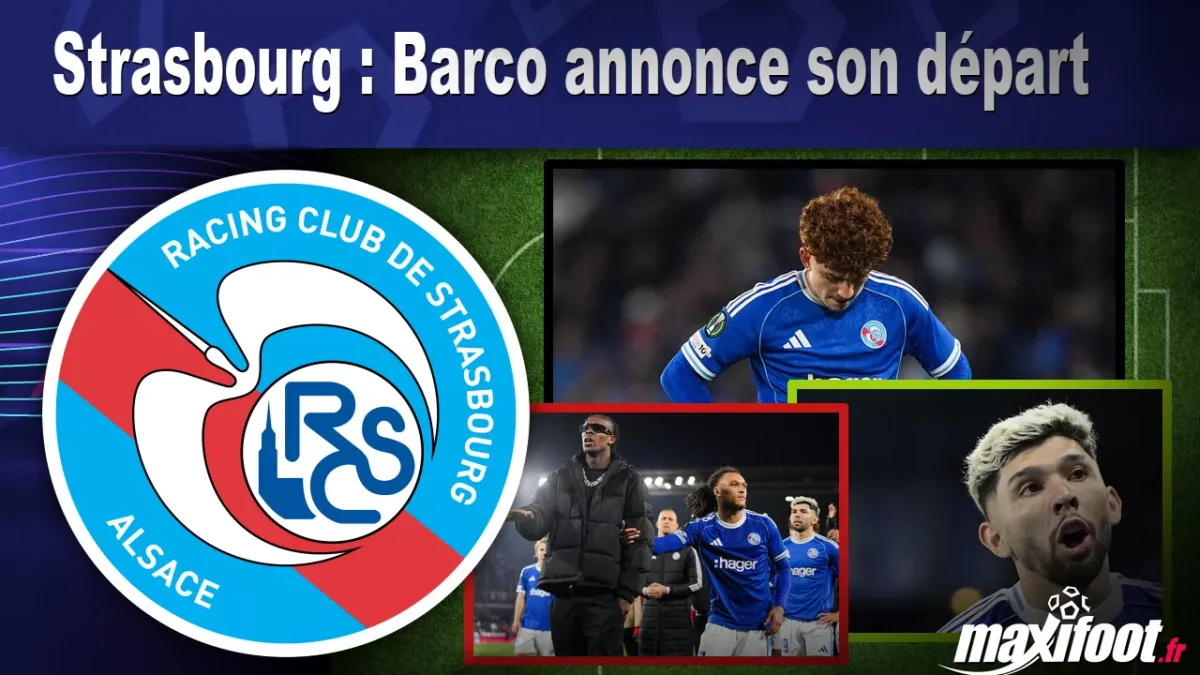 Mercato Strasbourg : Barco annonce son départ