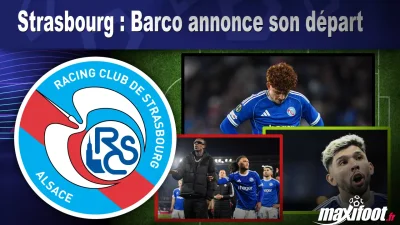 Mercato Strasbourg : Barco annonce son départ