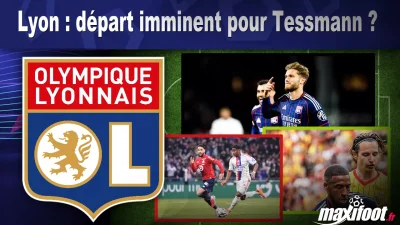 Mercato Lyon : départ imminent pour Tessmann ?
