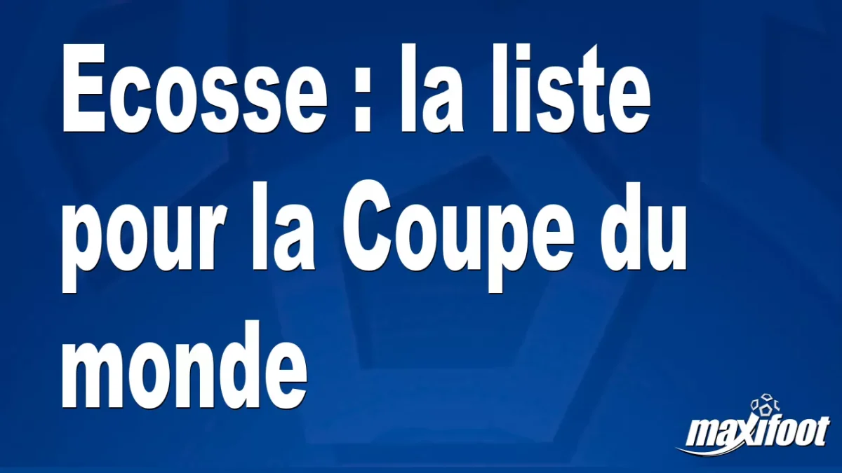 Ecosse : la liste pour la Coupe du monde