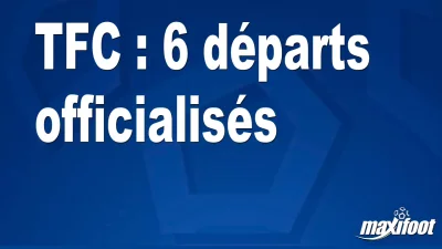 Mercato TFC : 6 départs officialisés