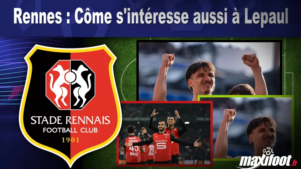 Mercato Rennes : Côme s'intéresse aussi à Lepaul
